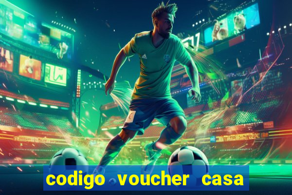 codigo voucher casa de apostas